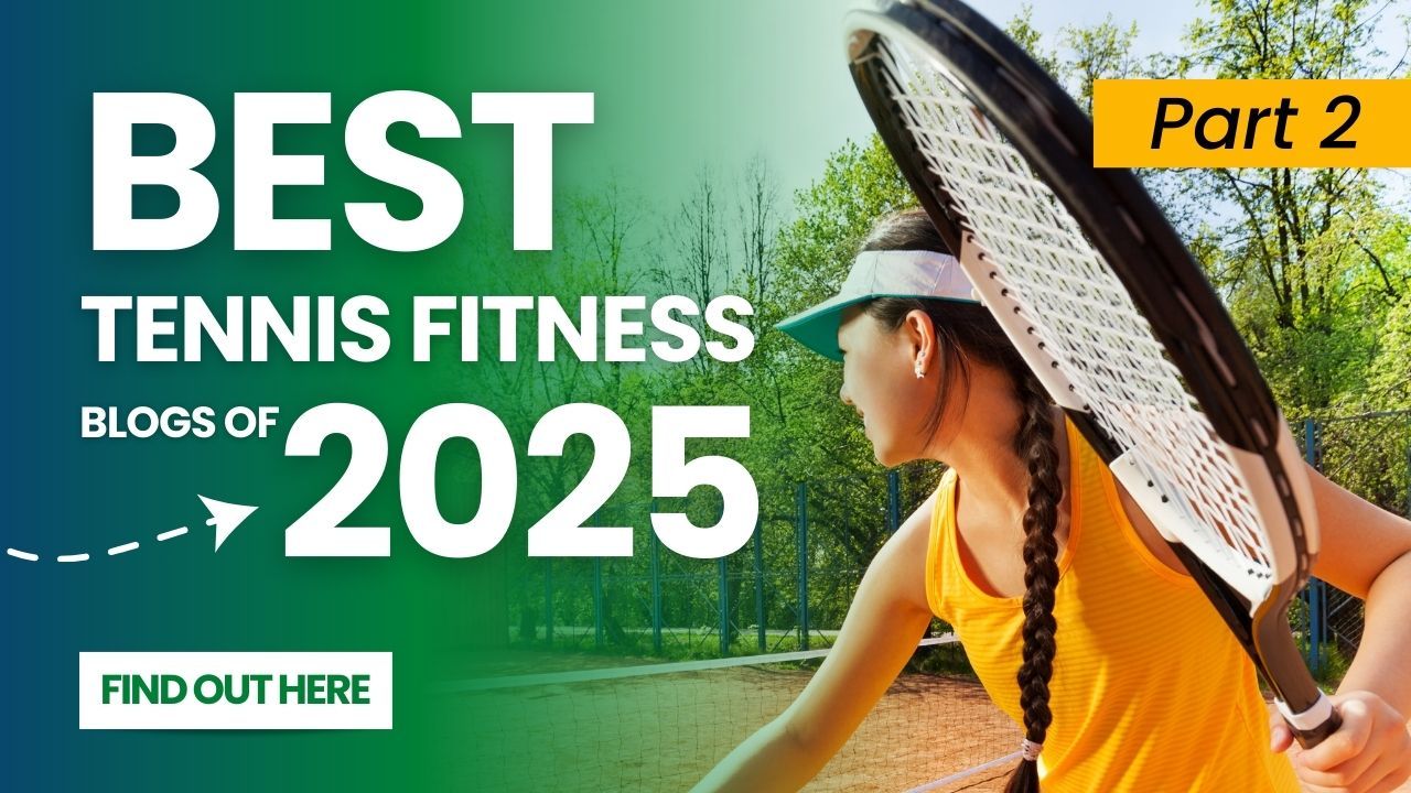 Die besten Tennis-Fitness-Blogs des Jahres 2025, Teil 2